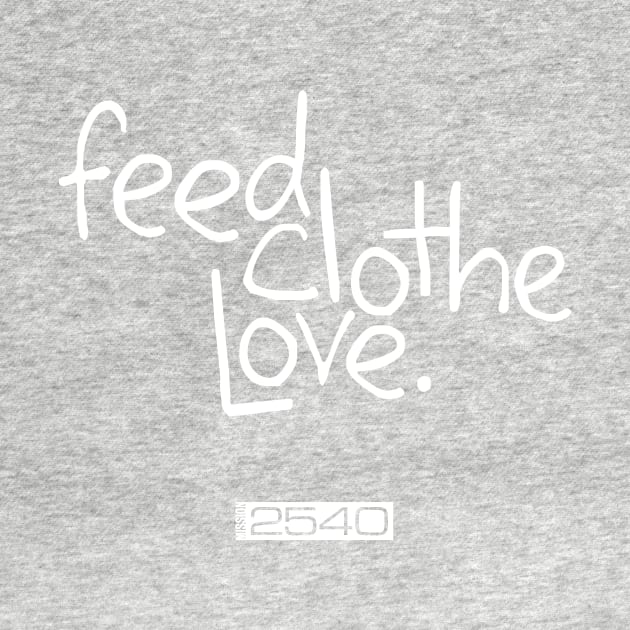 Feed Clothe Love Original by Mission2540